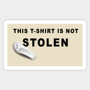 This t-shirt is not stolen Magnet